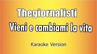 Thegiornalisti  - Vieni e cambiami la vita  (Karaoke Italiano)