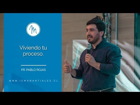 Viviendo tu proceso / Pr. Pablo Rojas