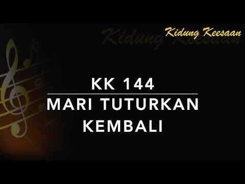 KK 144 Mari Tuturkan Kembali (Tell Me the Story of Jesus) - Kidung Keesaan