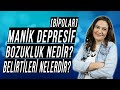 Manik Depresif (Bipolar) Bozukluk Nedir? Belirtileri Nelerdir?