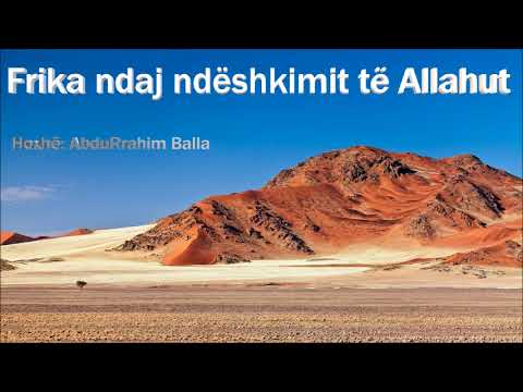 Frika ndaj ndeshkimit të Allahut -  Hoxhë: Abdurrahim Balla