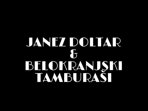 JANEZ DOLTAR z BELOKRANJSKIMI TAMBURAŠI KONCERT