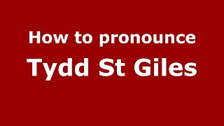 How to pronounce Tydd St Giles