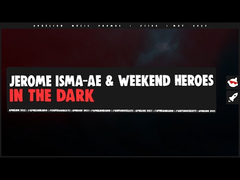 Jerome Isma-Ae & Weekend Heroes - In The Dark (Extended Mix)