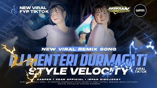 Download lagu DJ MENTERI DURMAGATI STYLE VELOCITY FYP TIKTOK CASPER & XSAN  FEAT IRPAN DISCJOKEY  mp3