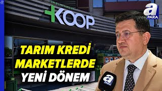 Tarım Kredi Kooperatif Marketleri, 'KOOP Market' İsmiyle Yola Devam Edecek | A P