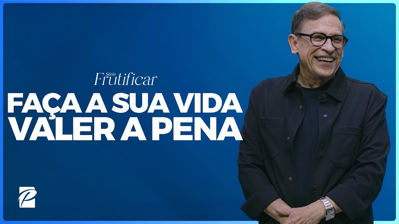 Série Frutificar | Faça a Sua Vida Valer a Pena // Abe Huber