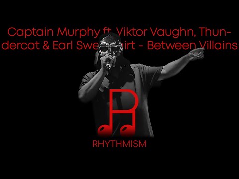 Captain Murphy ft. Viktor Vaughn, Thundercat & Earl Sweatshirt - Between Villains Lyrics