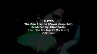 Blitto - The One I Run to (Cover Deep DIsh) 2003