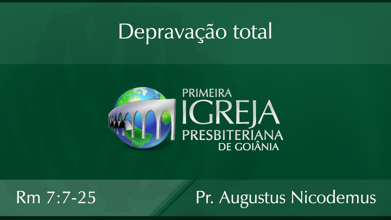 Depravação total- Augustus Nicodemus