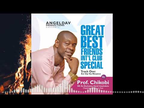 Prof chikobi - Great best friends special (Ezi oyi ka ajo nwanne)