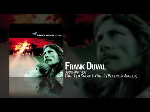 Frank Duval - Anathanathos: Part 1 (A Dream) & Part 2 (Believe In Angels)