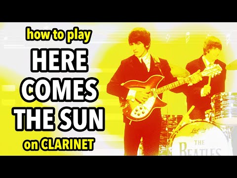 How to play Here Comes the Sun on Clarinet | Clarified
