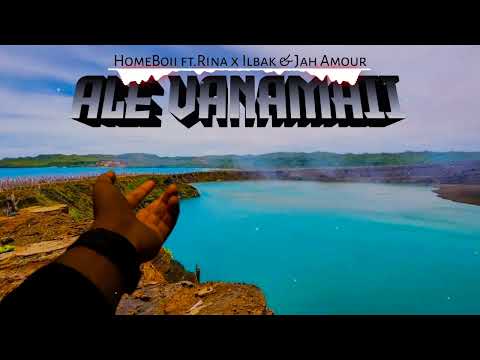 ALE VANAMII by HOMEBOII FT.RINA x ILBAK & JAH AMOUR🇻🇺🇻🇺