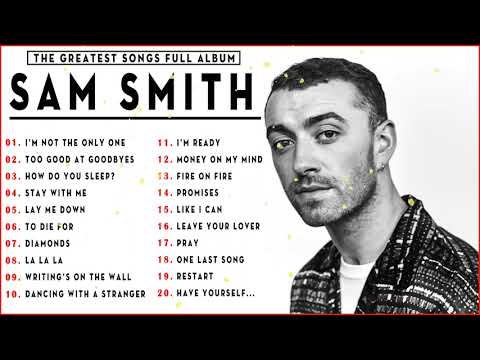 Sam Smith Greatest Hits Full Album 2022 Sam Smith New Songs 2022