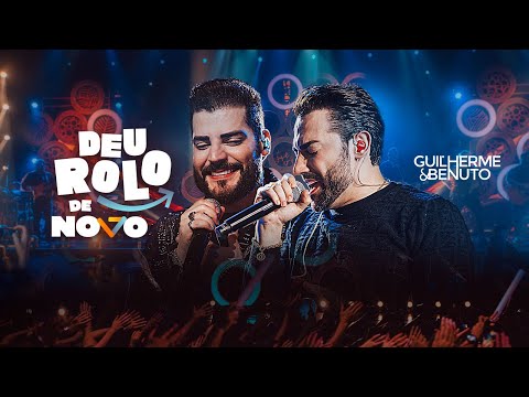 Guilherme e Benuto - DEU ROLO DE NOVO - Completo