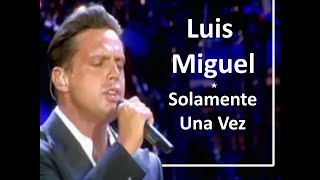 Luis Miguel - Solamente Una Vez - Imagens e áudio em HD – [Legendas em espanhol e em português]