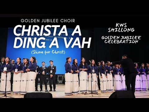 CHRISTA A DINGA VAH || KWS SHILLONG GOLDEN JUBILEE CHOIR ||