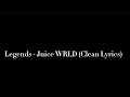 Legends - Juice WRLD (Clean Lyrics)