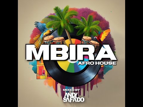 MBIRA AFRO HOUSE MIXED BY ANDY SAFADO