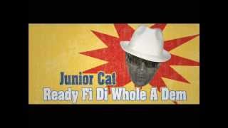 Junior Cat - Ready Fi Di Whole A Dem (Rock And Stop Riddim) 2012