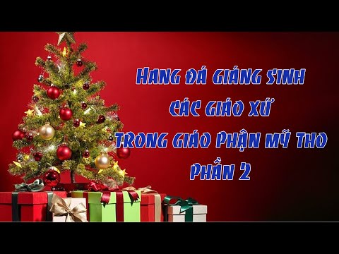 Hang đá Giáng Sinh của các giáo xứ trong Giáo phận Mỹ Tho, Phần 2