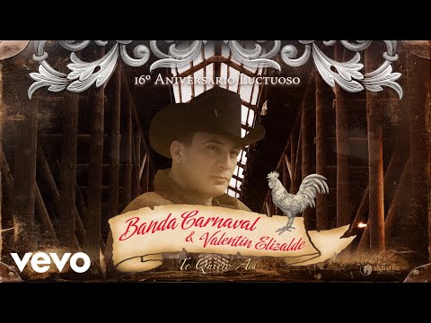 Banda Carnaval, Valentín Elizalde - Te Quiero Así (Audio)