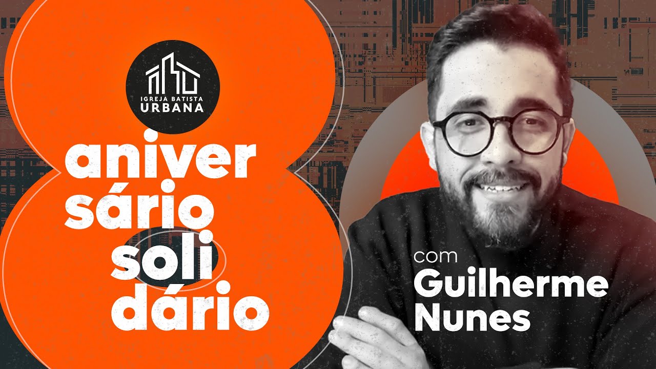 8º Aniversário Solidário | Batista URBANA | Guilherme Nunes