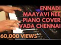 Ennadi Maayavi Nee Piano Cover - Vada Chennai - Santhosh Narayanan - Dhanush - Vetri Maaran