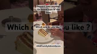 Icon of the Seas Dessert Time #abfamilyadventures #iconoftheseas #desserttime #royalcaribbean