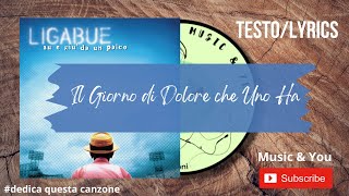Il Giorno di Dolore che uno Ha - Luciano Ligabue | Testo / Lyrics 🇮🇹