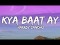 Harrdy Sandhu Kya Baat Ay Jaani B Praak Arvindr Khaira Lyrical Video