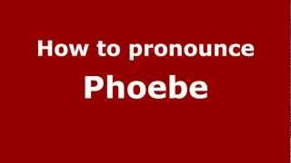 How to pronounce Phoebe