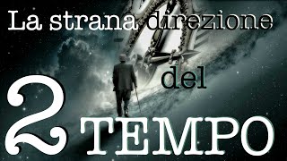 La strana direzione del Tempo - Il Tempo Esiste?#02