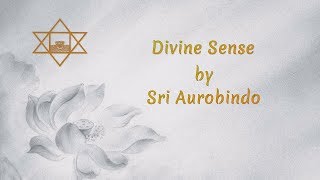 "DIVINE SENSE", a sonnet by Sri Aurobindo