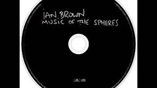 IAN BROWN.....MUSIC OF THE SPHERES