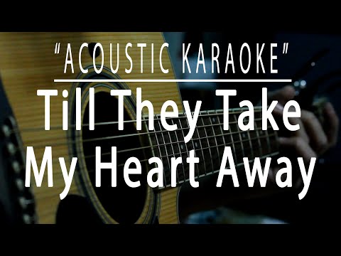 Till they take my heart away - Acoustic karaoke
