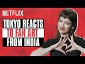 Tokyo Reacts To Indian Fan Art Money Heist Úrsula Corberó Netflix India