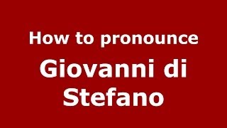 How to pronounce Giovanni Di Stefano