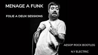 AESOP ROCK - N.Y ELECTRIC - BOOTLEG (Ménage à Funk)