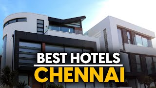 Best Hotels In Chennai, India - Top 5 Picks For Any Budget
