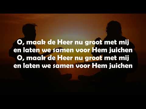 Opwekking met tekst 410 O, maak de Heer nu groot (versie 1)