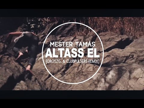 Mester Tamás-Altass el (OroszG. & ClubPulsers Remix)