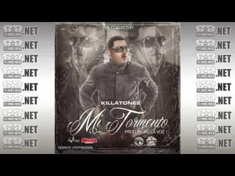 Killatonez    Mi Tormento Prod  By AG La Voz The Collector Master Version BLINBLINEO NET