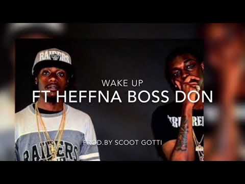 Wake up Ft Heffna Boss Don Prod.By Scoot Gotti