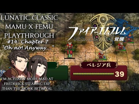 Fire Emblem: Awakening - MaMU x FeMU Lunatic Classic Playthrough #14: Chapter 7 "Oh no! Anyway..."