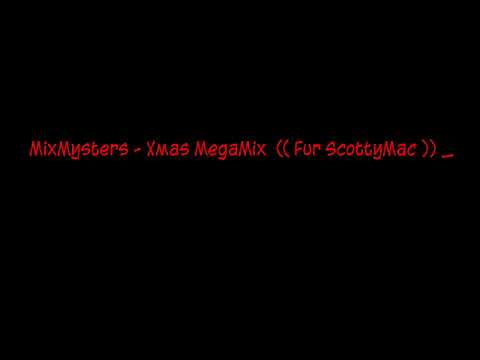 MixMysters - Xmas MegaMix  (( Fur ScottyMac )) _