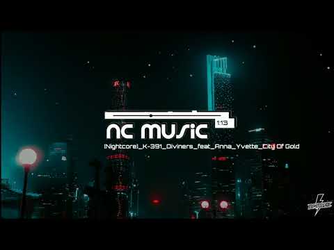 [Nightcore]_K-931_Diviners_Feat_Anna_Yvette_City of Gold