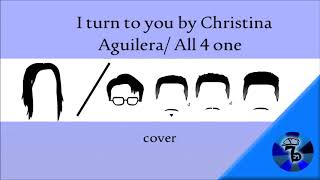 I turn to you by Christina Aguilera/All 4 One cover