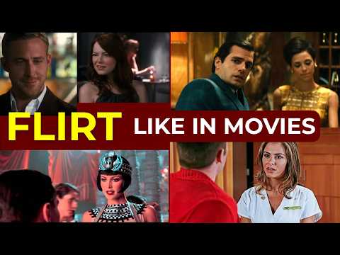 How to Flirt as a Man: Learn From These 4 Movie Scenes